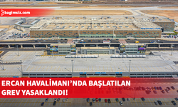 Bakanlar Kurulu, Ercan Havalimanı'ndaki grevi yasakladı!