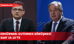 Erhüman- Guterres görüşmesi bugün saat 19.15'de