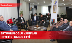Dışişleri Bakanı Ertuğruloğlu Vakıflar heyetini kabul etti