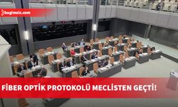 Fiber Optik Altyapı Protokolü Meclis’ten geçti