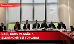 İdari, Kamu ve Sağlık İşleri Komitesi toplandı