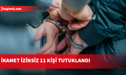 İkamet izinsizlere yönelik denetimler: 11 tutuklu