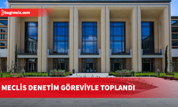 Meclis denetim göreviyle toplandı