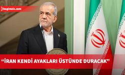 Pezeşkiyan: “Avrupa, ABD ve İsrail bizim kendi ayaklarımız üzerinde durmamızı istemiyor”