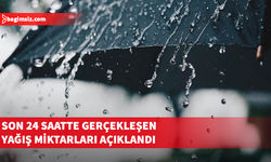 Meteoroloji Dairesi, yağış miktarlarını açıkladı
