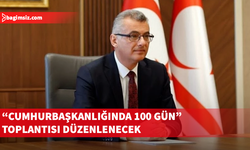 Cumhurbaşkanı Erhürman  “Cumhurbaşkanlığında 100 Gün” toplantısı düzenleyecek