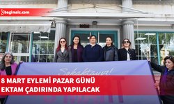 8 Mart Organizasyon Komitesi, bu yılki eylemlerini Ektam çadırında yapacak