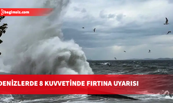 Denizlerde 8 kuvvetinde fırtına bekleniyor