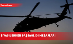 Katar'da düşen helikopterde şehit olan personeller için siyasilerden başsağlığı mesajı