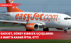 Birleşik Krallık havayolu şirketi EasyJet 8 Mart'a kadar Güney Kıbrıs uçuşlarını durdurdu!