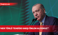 Erdoğan: Her türlü tehdide karşı önlem alıyoruz