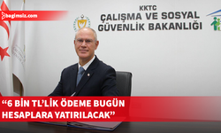Hasipoğlu: 6 bin TL’lik ödemeler bugün yatırılmaya başlandı