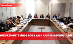Hukuk Komitesi’nde dört yasa tasarısı görüşüldü
