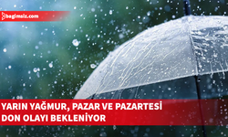 Yarın yağmur, pazar ve pazartesi don olayı bekleniyor