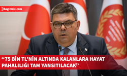 Berova: 75 bin TL’nin altında kalanlara hayat pahalılığı tam yansıtılacak