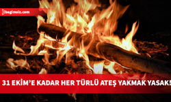 İtfaiye Müdürlüğü, 31 Ekim'e kadar her türlü ateş yakmanın yasak olduğunu duyurdu