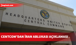 CENTCOM, ABD'nin İran limanlarına ablukası nedeniyle 27 gemiyi geri döndürdüğünü açıkladı