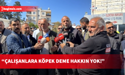 Tuğcu: Çalışanlara köpek deme hakkın yok!