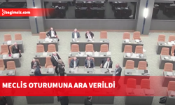 Meclis oturumuna ara verildi