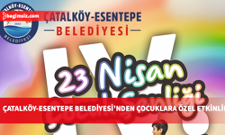 Çatalköy-Esentepe Belediyesi'nden "23 Nisan Çocuk Şenliği"