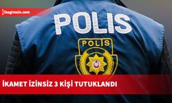 Ülkede ikamet izni olmadan ikamet eden 3 kişi tutuklandı