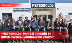 Meteoroloji Dairesi yeni Hava Tahminleri Merkezi düzenlenen törenle açıldı