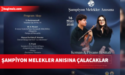 Şampiyon Melekler anısına keman ve piyano resitali düzenlenecek