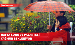 Hafta sonu ve pazartesi yağmur bekleniyor