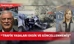 Avcı: Trafik güvenliği konusunda ciddi yapısal sorunlar var