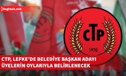 CTP, Lefke’de Belediye Başkan Adayı Üyelerin Oylarıyla Belirlenecek