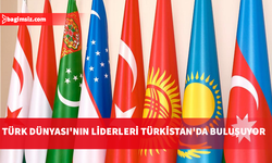 Türk Dünyası'nın liderleri Türkistan'da buluşuyor