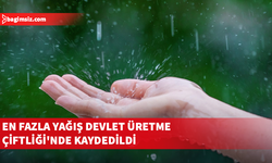 En fazla yağış Devlet Üretme Çiftliği'nde kaydedildi