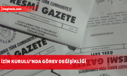İzin Kurulu’nda görev değişikliği: Mehmet Ercilasun’un yerine Arkın Şansalan atandı