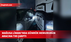 GÜÇ-SEN açıkladı: Mağusa Limanı’nda görevli gümrük memurunun aracına TIR çarptı