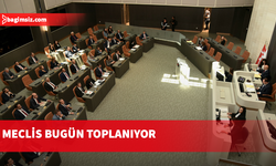 Meclis Genel Kurulu bugün toplanıyor