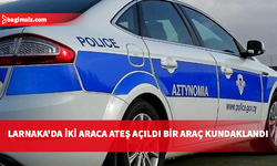 Larnaka'da iki araca ateş açıldı, bir araç kundaklandı!