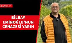 Bilbay Eminoğlu’nun cenazesi yarın