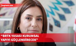 BRTK Müdürü Özkurt: BRTK yasasının kabul edilmesi kurum açısından önemli bir dönüm noktasıdır