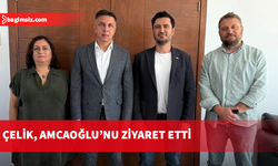 Çelik, Amcaoğlu’nu ziyaret etti
