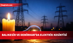 Balıkesir ve Demirhan'da cuma günü 2 saatlik kesinti yapılacak