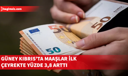 Güney Kıbrıs'ta maaşlar yılın ilk çeyreğinde yüzde 3,8 arttı