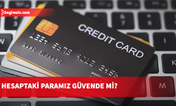 Hesaptaki paramız güvende mi?
