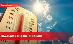 Hava sıcaklığı 39 dereceye kadar yükselecek