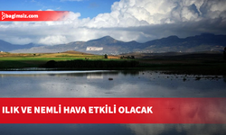 Ilık ve nemli hava etkili olacak