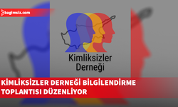 Kimliksizler Derneği’nden vatandaşlık süreçleriyle ilgili bilgilendirme toplantısı