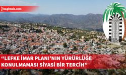Lefke Çevre ve Tanıtma Derneği: Lefke İmar Planı derhal yürürlüğe konulmalıdır
