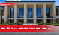 Cumhuriyet Meclisi Genel Kurulu yarın toplanacak