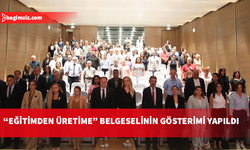 “Eğitimden Üretime” belgeselinin gösterimi yapıldı
