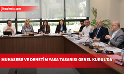Kuzey Kıbrıs Muhasebe ve Denetim Meslek (Değişiklik) Yasa Tasarısı Genel Kurula sevk edildi