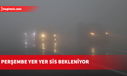 Perşembe günü sabah saatlerinde yer yer sis bekleniyor